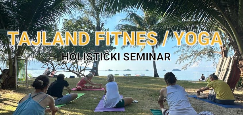 HOLISTIČKI SEMINAR FITNES / YOGA – TAJLAND